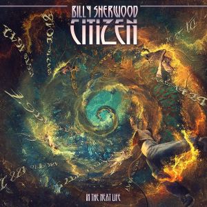 Billy Sherwood - Citizen - In The Next Life